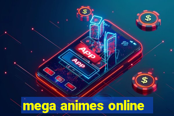mega animes online